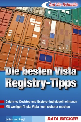 Die besten Vista Registry-Tipps: Gefahrlos Desktop und Explorer individuell feintunen. Mit wenigen Tricks Vista noch sicherer machen Computer Science