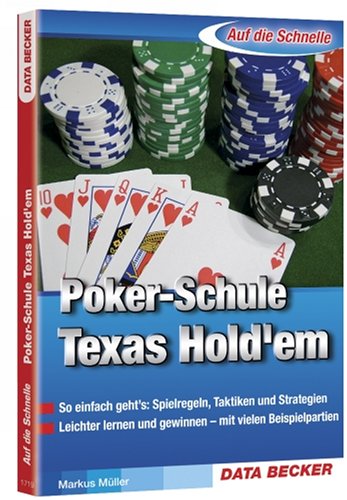 Poker-Schule Texas Hold'em: So einfacvh geht's: Spielregeln, Taktiken und Strategien. Leichter lernen und gewinnen - mit vielen Beispielpartien Leisure & Fun