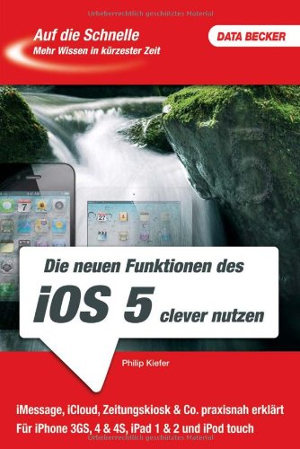 Auf die Schnelle iOS 5 für iPhone und iPad Computer Science