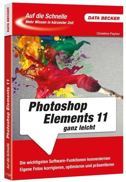 Auf die Schnelle: Photoshop Elements 11 ganz leicht: Die wichtigsten Software-Funktionen kennenlernen. Eigene Fotos korrigieren, optimieren und präsentieren Hobbies & Crafts
