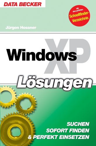 Windows XP- Lösungen. Suchen, sofort finden und perfekt einsetzen. book