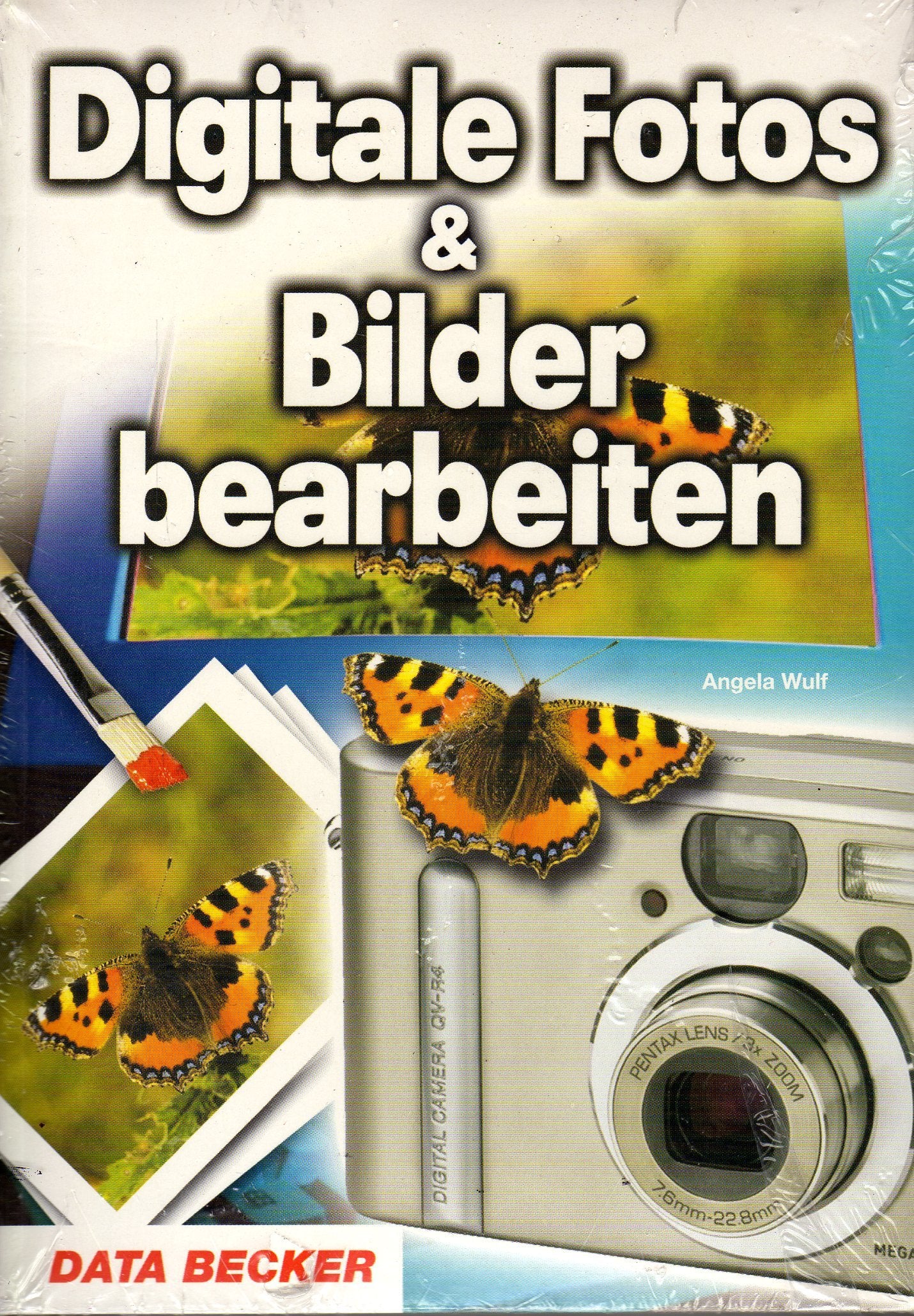 Digitale Fotos & Bilder bearbeiten - Angela Wulf Books
