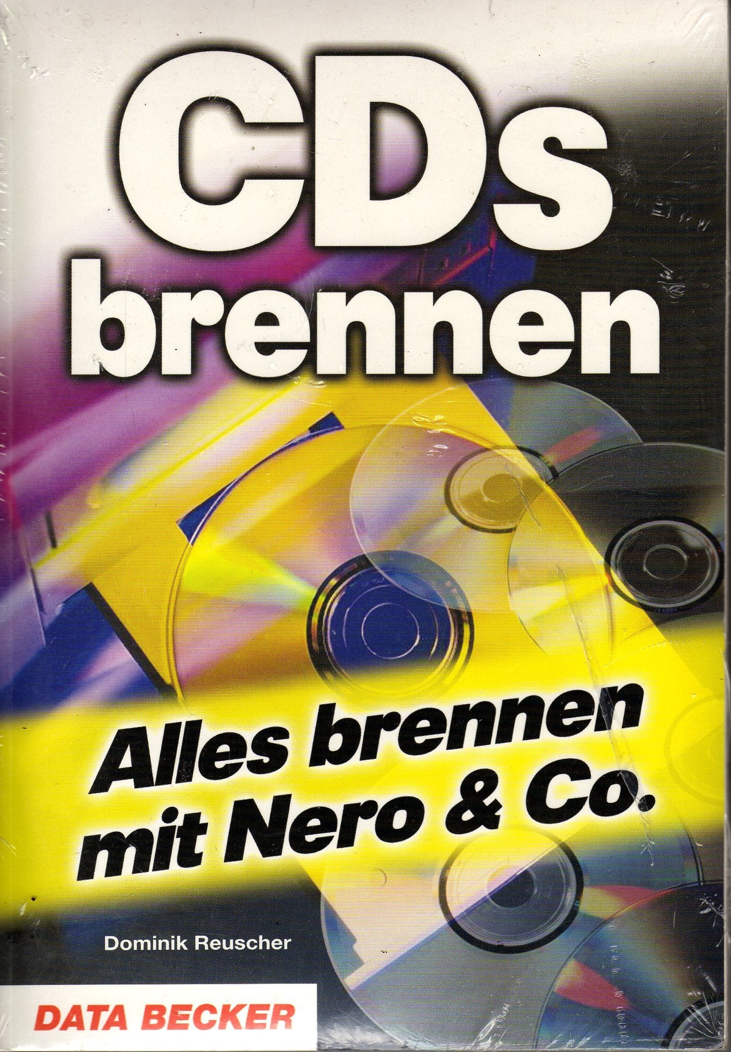 CDs brennen - Alles brennen mit Nero & Co. by Dominik Reuscher Books