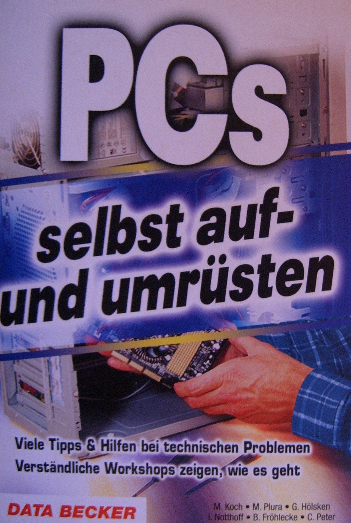 PCs selbst auf- und umrüsten. Viele Tipps & HIlfen bei technischen Problemen. Verständliche Workshops zeigen, wie es geht Books