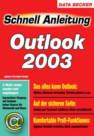 Outlook 2003: Das alles kann Outlook: Mailen, Adressen verwalten, Termine planen u. v. m. Auf der sicheren Seite: Konten per Passwort schützen, Mails ... Mails anonymisieren. E-Mails sicher senden... Computer Science