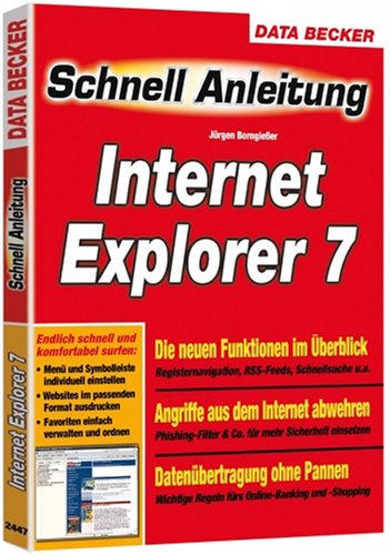 Internet Explorer 7: Die neuen Funktionen im Überlick. Angriffe aus dem Internet abwehren. Datenübertragung ohne Pannen Computer Science