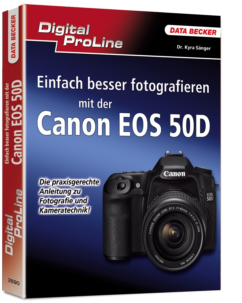 Digital ProLine - Einfach besser fotografieren mit der Canon EOS 50D Computer Science