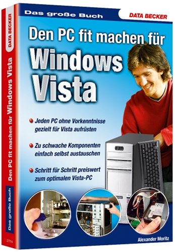 Den PC fit machen für Windows Vista: Jeden PC ohne Vorkenntnisse gezielt für Vista aufrüsten. Zu schwache Komponenten einfach selbst austauschen. Schritt für Schritt preiswert zum optimalen Vista-PC Computer Science