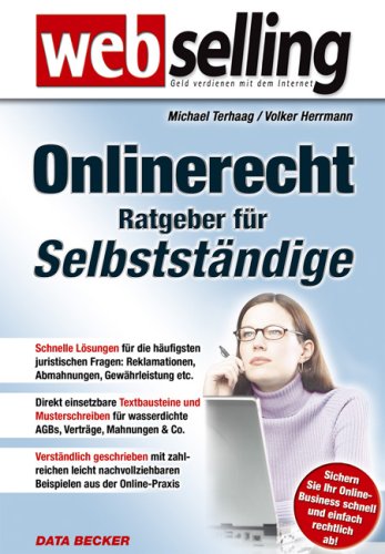 Onlinerecht, Ratgeber für Selbstständige: Schnelle Löungen für die häufigsten juristischen Fragen: Reklamationen, Abmahnungen, Gewährleistung etc. ... schnell und einfach rechtlich ab! Business, Finance & Career