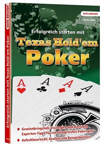 Erfolgreich starten mit Texas Hold'em Poker: Gewinnbringende Strategien und wertvolle Experten-Tipps für ein erfolgreiches Pokerspiel. Aufschlussreiche Analyse von Beispielpartien Computer Science