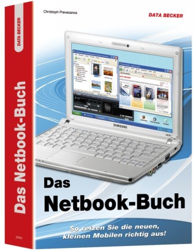 Das Netbook-Buch - So reizen Sie die neuen, kleinen Mobilen richtig aus! Computer Science