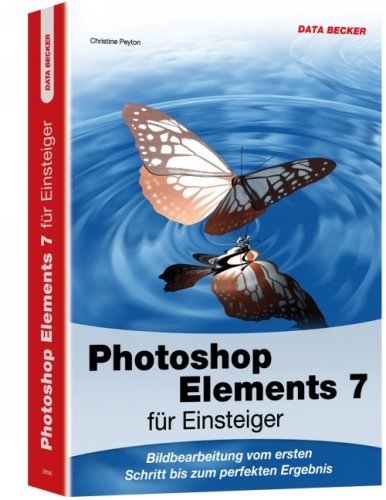 Photoshop Elements 7 für Einsteiger Hobbies & Crafts