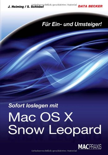 Sofort loslegen mit Mac OS X Snow Leopard: Für Ein- und Umsteiger Computer Science