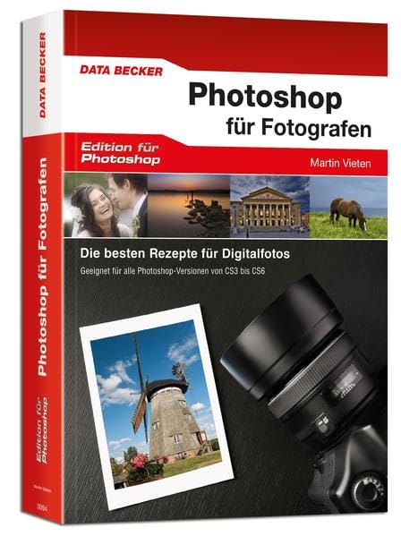 Photoshop CS6 für Fotografen: Die besten Rezepte für Digitalfotos. Geeignet für alle Photoshop-Versionen von CS3 bis CS6 Hobbies & Crafts