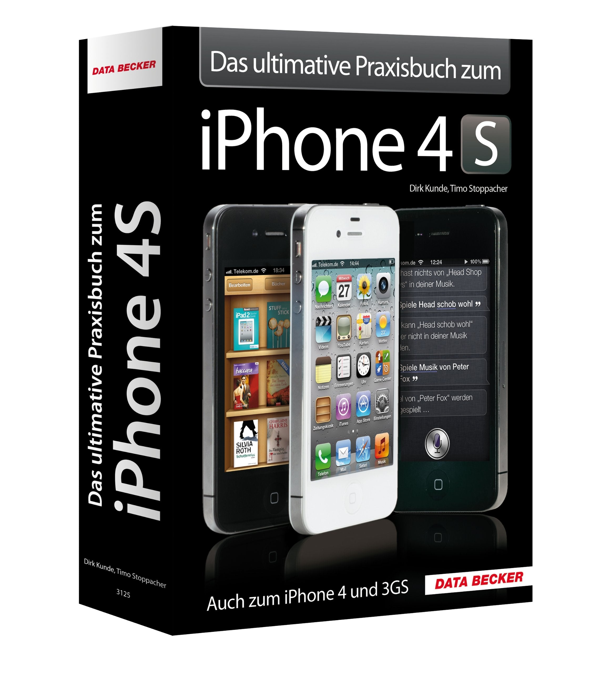 Das ultimative Praxisbuch zum iPhone 4S - Alles über Ihr iPhone 4S, 4 und 3GS! Computer Science