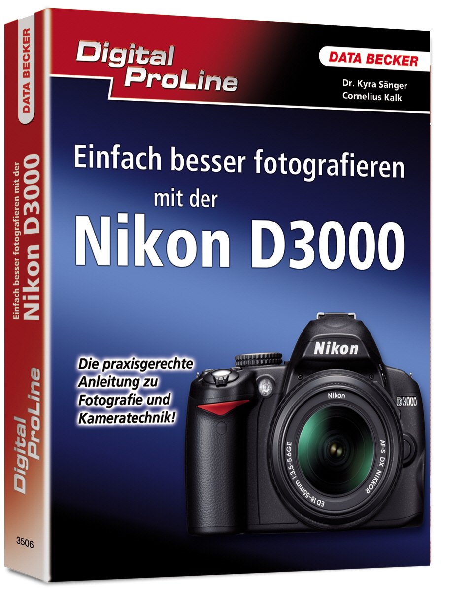 Digital ProLine: Einfach besser fotografieren mit der Nikon D3000 Computer Science