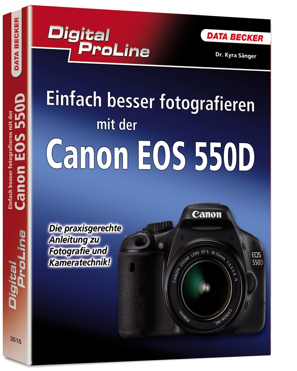 Digital ProLine: Einfach besser fotografieren mit der Canon EOS 550D Computer Science
