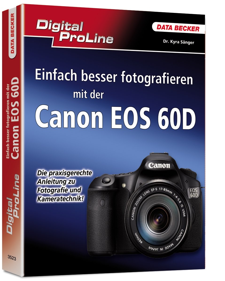 Digital ProLine: Einfach besser fotografieren mit der Canon EOS 60D Computer Science