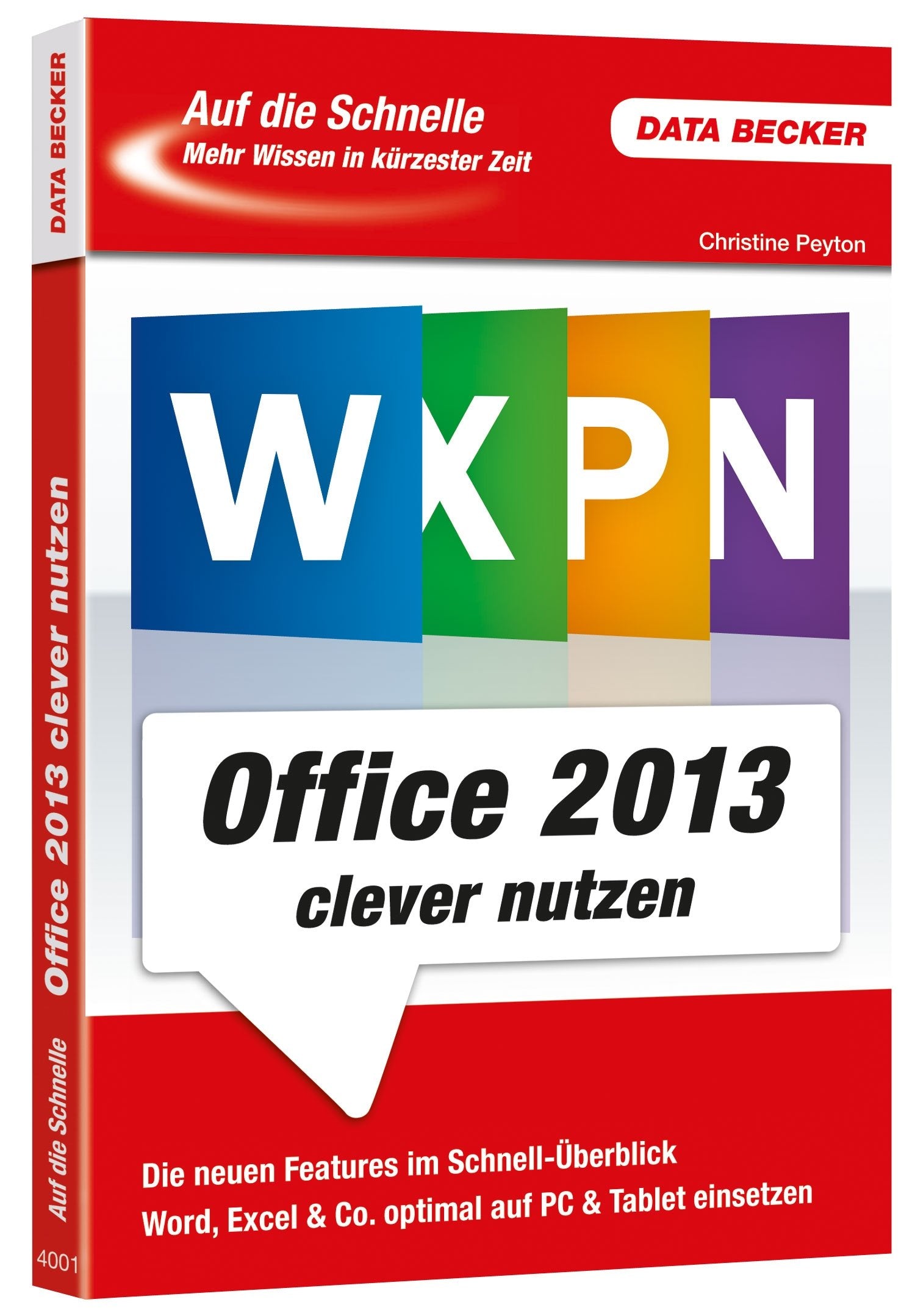 Auf die Schnelle: Office 2013 clever nutzen: Die neuen Features im Schnellüberblick. Word, Exel & Co. optimal auf PC & Tablet einsetzen Computer Science