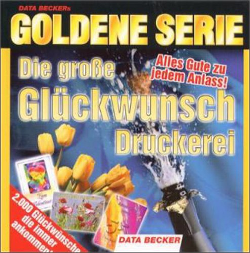 Goldene Serie. Glückwunsch- Druckerei. CD- ROM für Windows ab 95. 2.000 Motive. Alles Gute zu jedem Anlaß Hobbies & Leisure
