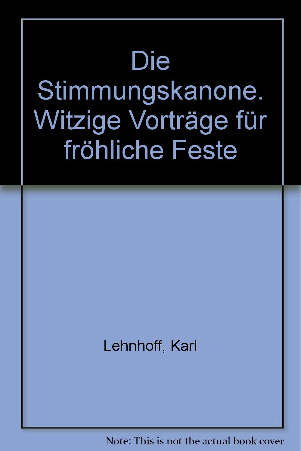 Die Stimmungskanone. Witzige Vorträge für fröhliche Feste Books