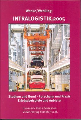 Intralogistik 2005: Studium und Beruf-Forschung und Praxis. Erfolgsbeispiele und Anbieter Law