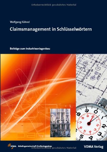 Claimsmanagement in Schlüsselwörtern: Beträge zum Industrieanlagenbau Law