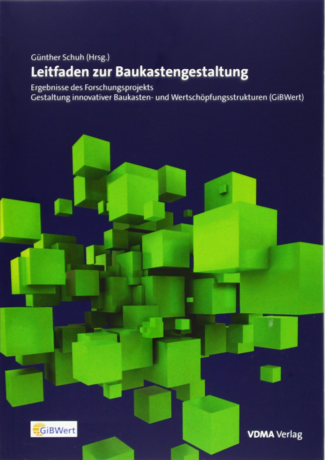 Leitfaden zur Baukastengestaltung: Ergebnisse des Forschungsprojekts Gestaltung innovativer Baukasten-und Wertschöpfungsstrukturen (GiBWert) Law