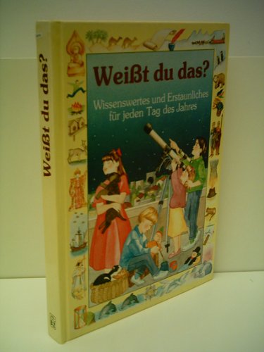 Weisst du das? Wissenswertes und Erstaunliches für jeden Tag des Jahres Books