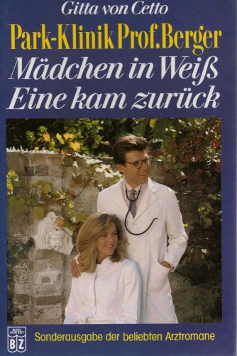 Park-Klinik Prof. Berger Mädchen in Weiß Eine kam zurück. Roman. Books