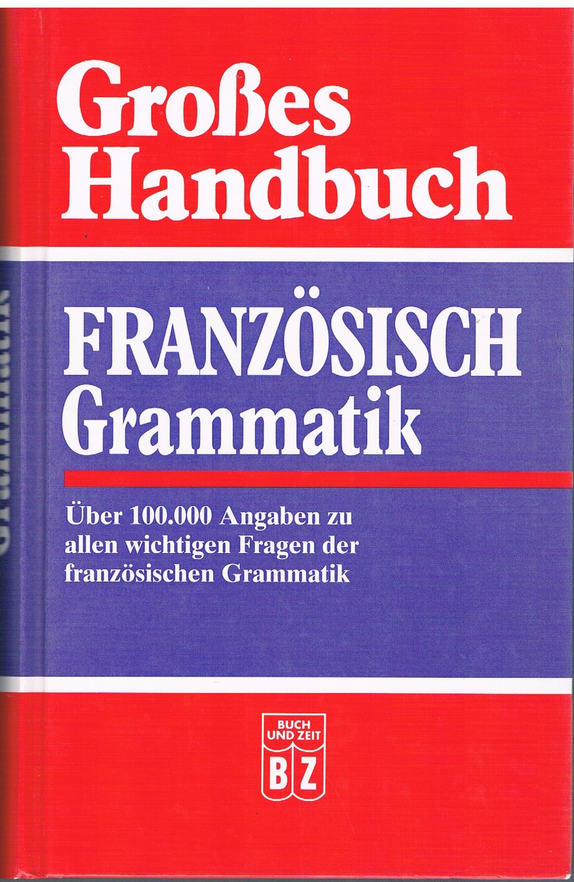 Grosses Handbuch Französisch Grammatik - Über 100.000 Angaben zu allen wichtigen Fragen der französischen Grammatik Books