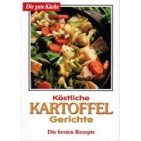 Köstliche Kartoffel Gerichte. Die besten Rezepte Books