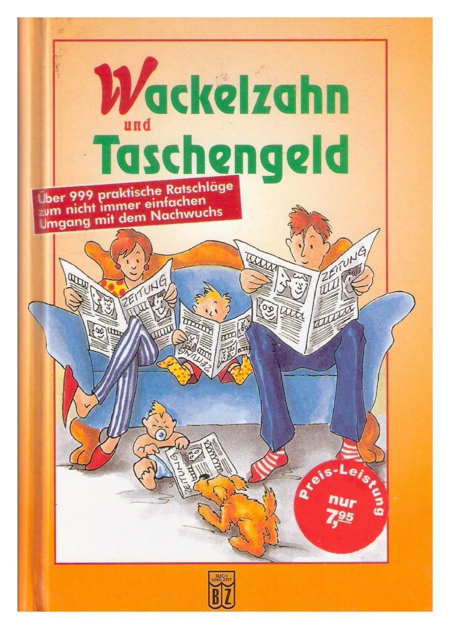 Wackelzahn und Taschengeld (über 999 praktische Ratschläge zum nicht immer einfachen Umgang mit dem Nachwuchs) Books