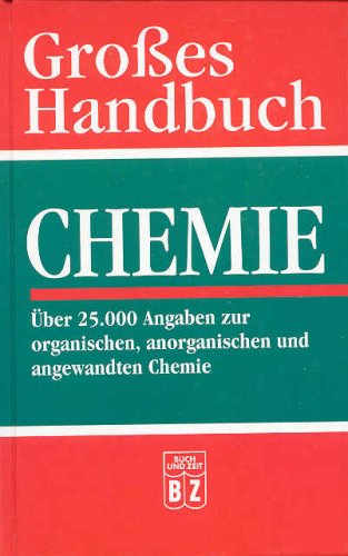 Großes Handbuch Chemie. Über 25.000 Angaben zur organischen, anorganischen und angewandten Chemie. Natural Sciences