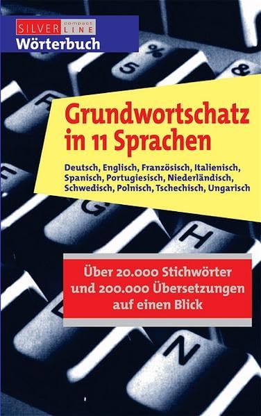 Grundwortschatz in 11 Sprachen: Deutsch, Englisch, Französisch, Italienisch, Spanisch, Portugiesisch, Niederländisch, Schwedisch, Polnisch, ... auf einen Blick (Compact SilverLine) Foreign Languages ​​& Dictionaries