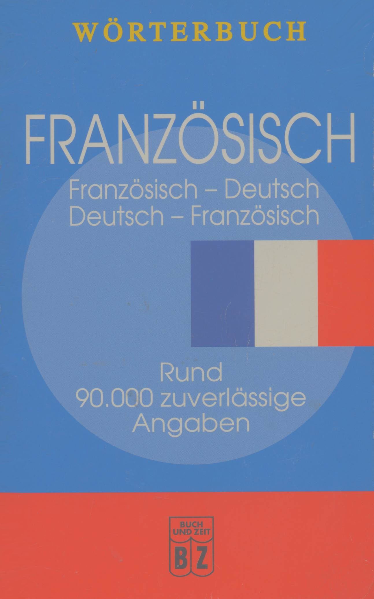 Wörterbuch: Französisch/Deutsch - Deutsch/Französisch. Rund 90.000 zuverlässige Angaben Books