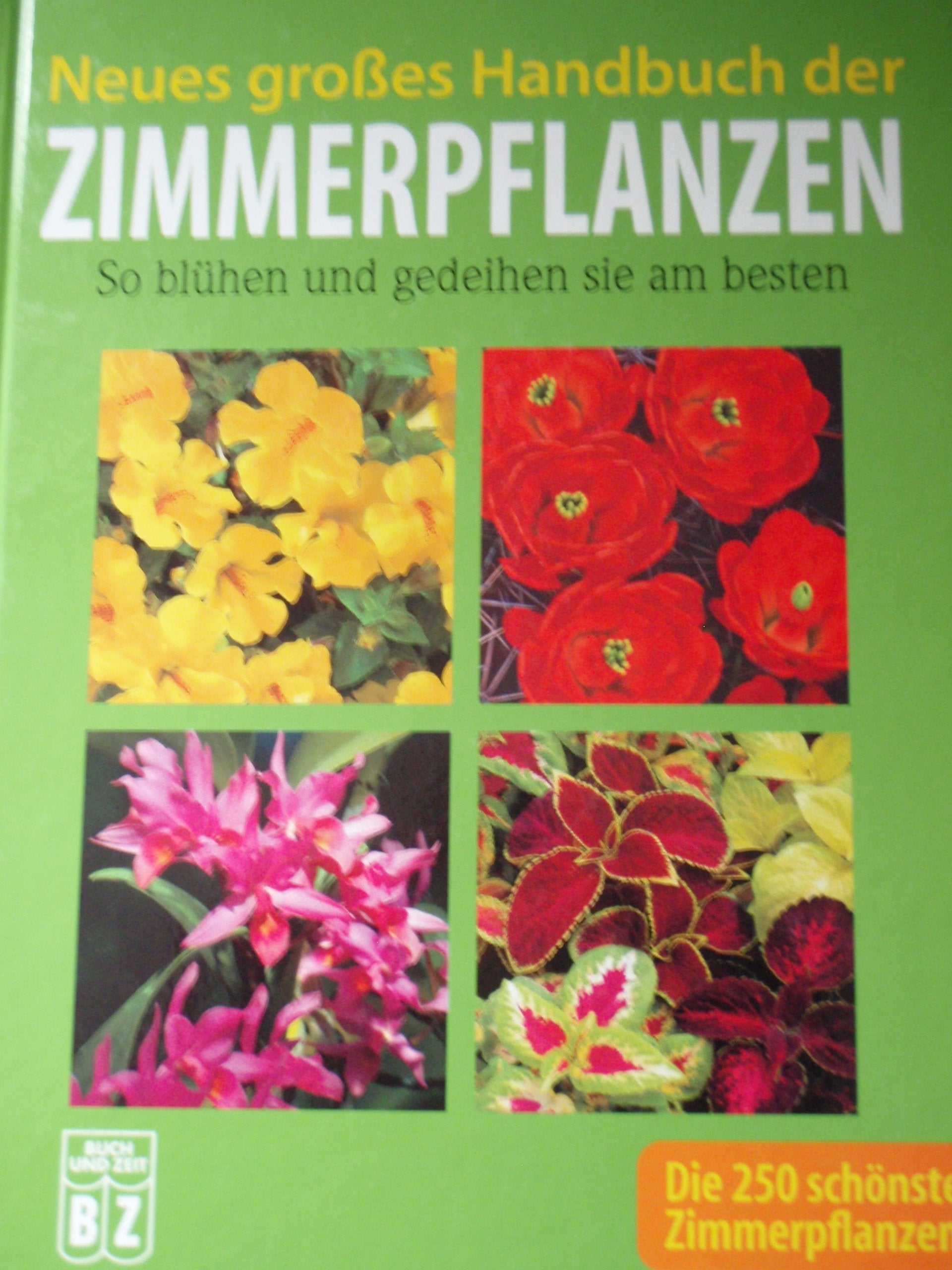 Neues grosses Handbuch der Zimmerpflanzen - So blühen und gedeihen sie am besten Books