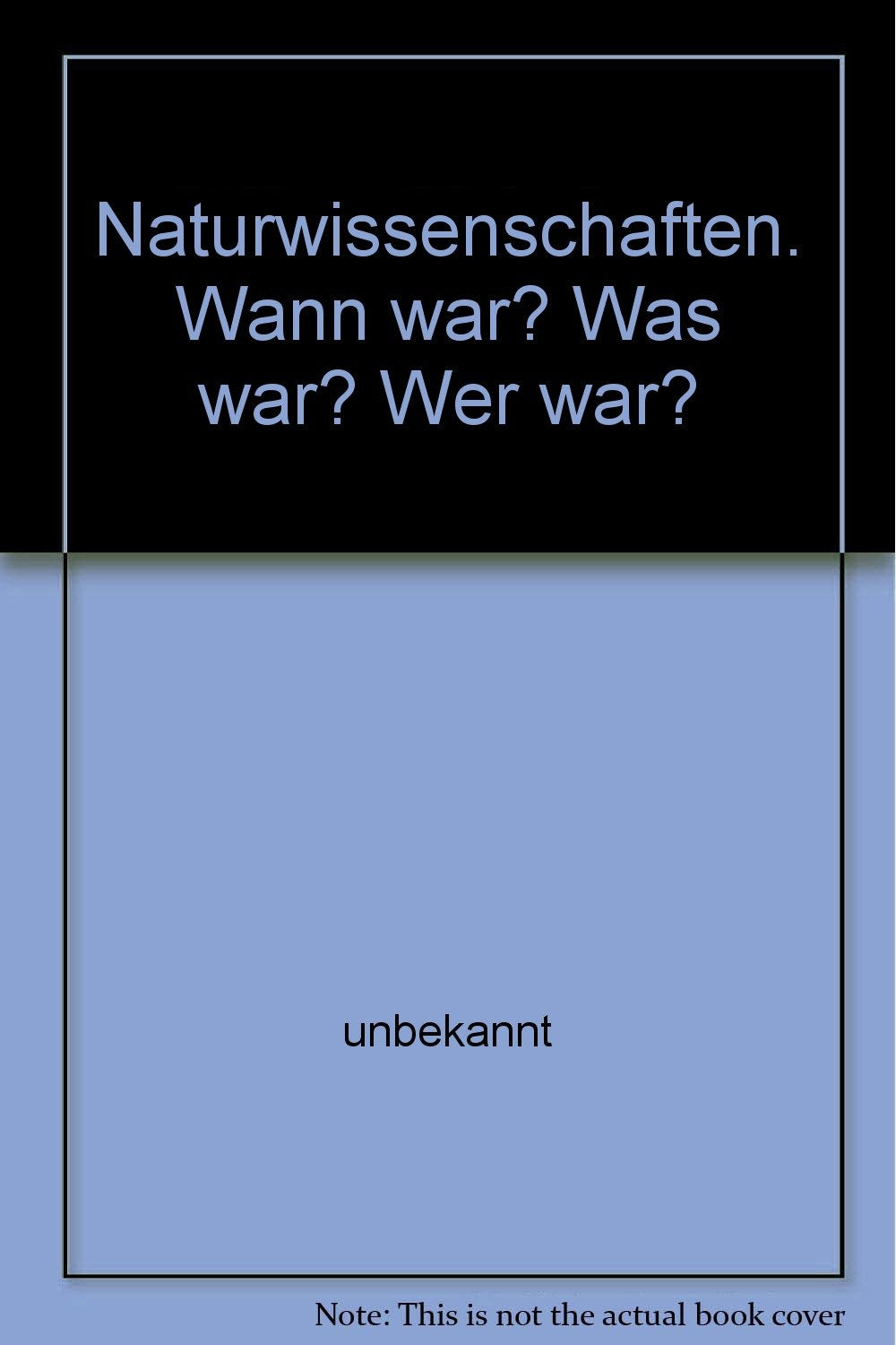 Naturwissenschaften. Wann war? Was war? Wer war? Books