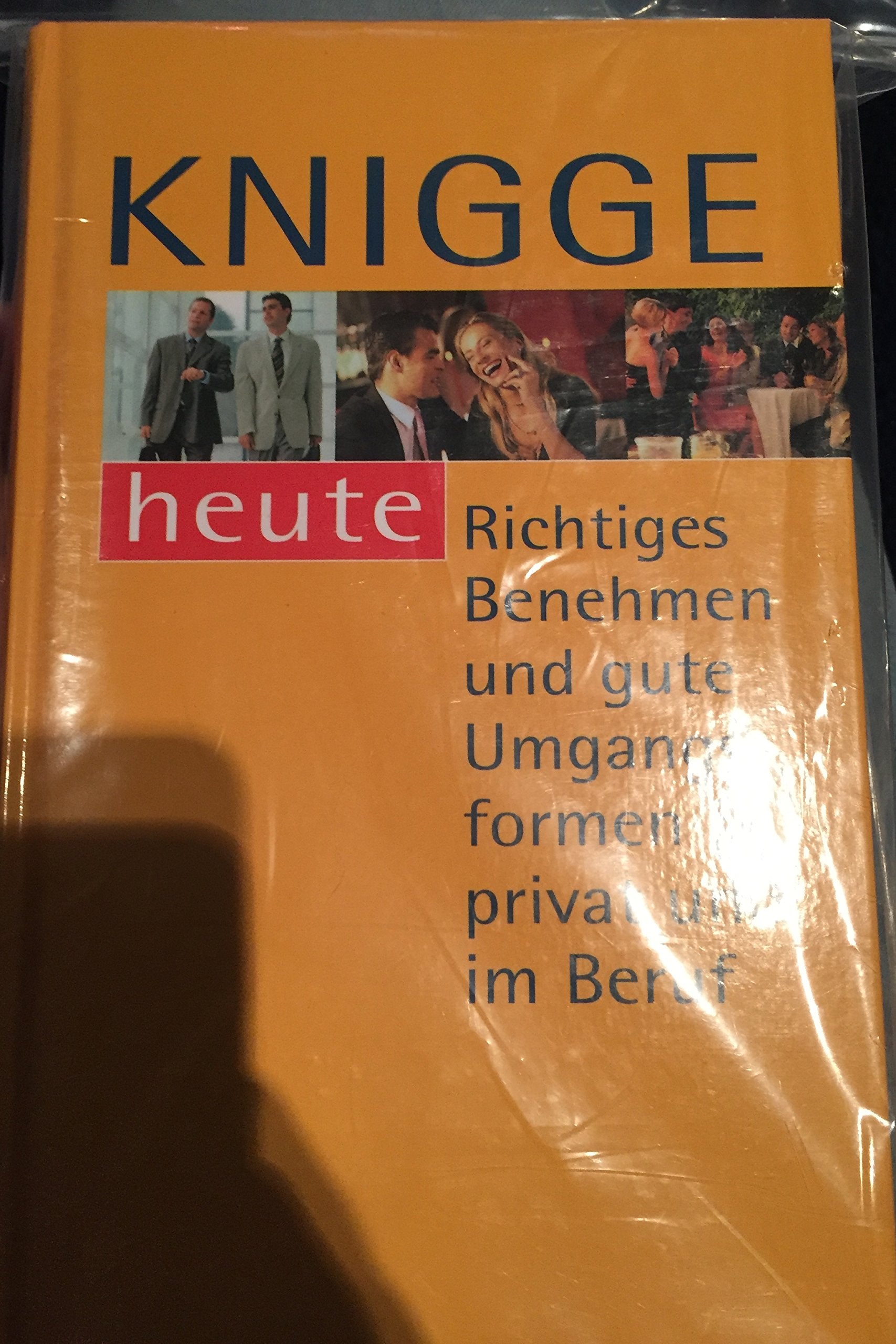 Knigge heute. Richtiges Benehmen und gute Umgangsformen privat und im Beruf Books