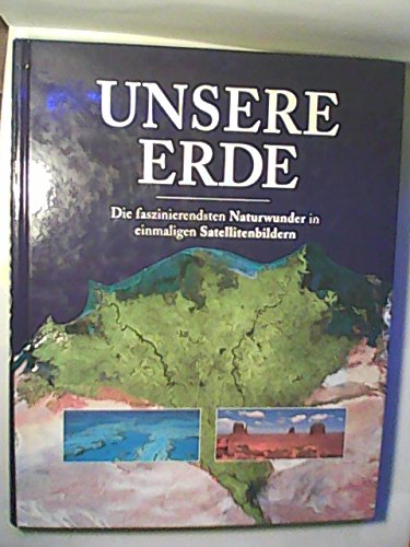 Unsere Erde. Die faszinierendsten Naturwunder in einmaligen Satellitenbildern Books