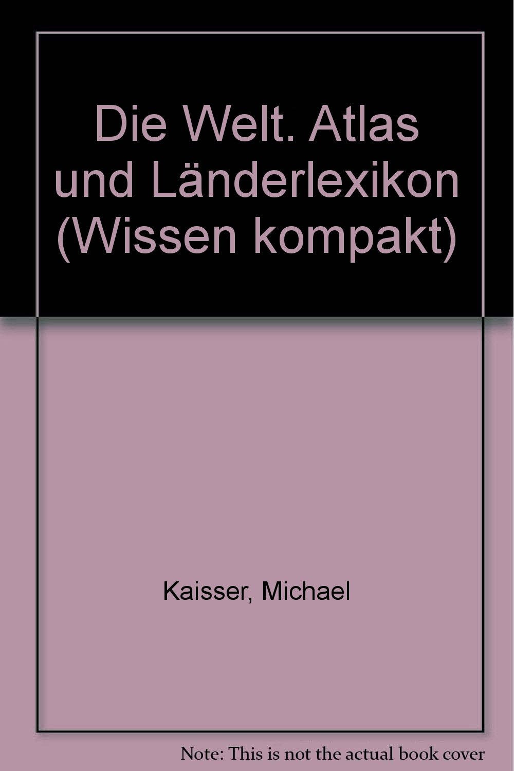 Die Welt. Atlas und Länderlexikon (Wissen kompakt) Books