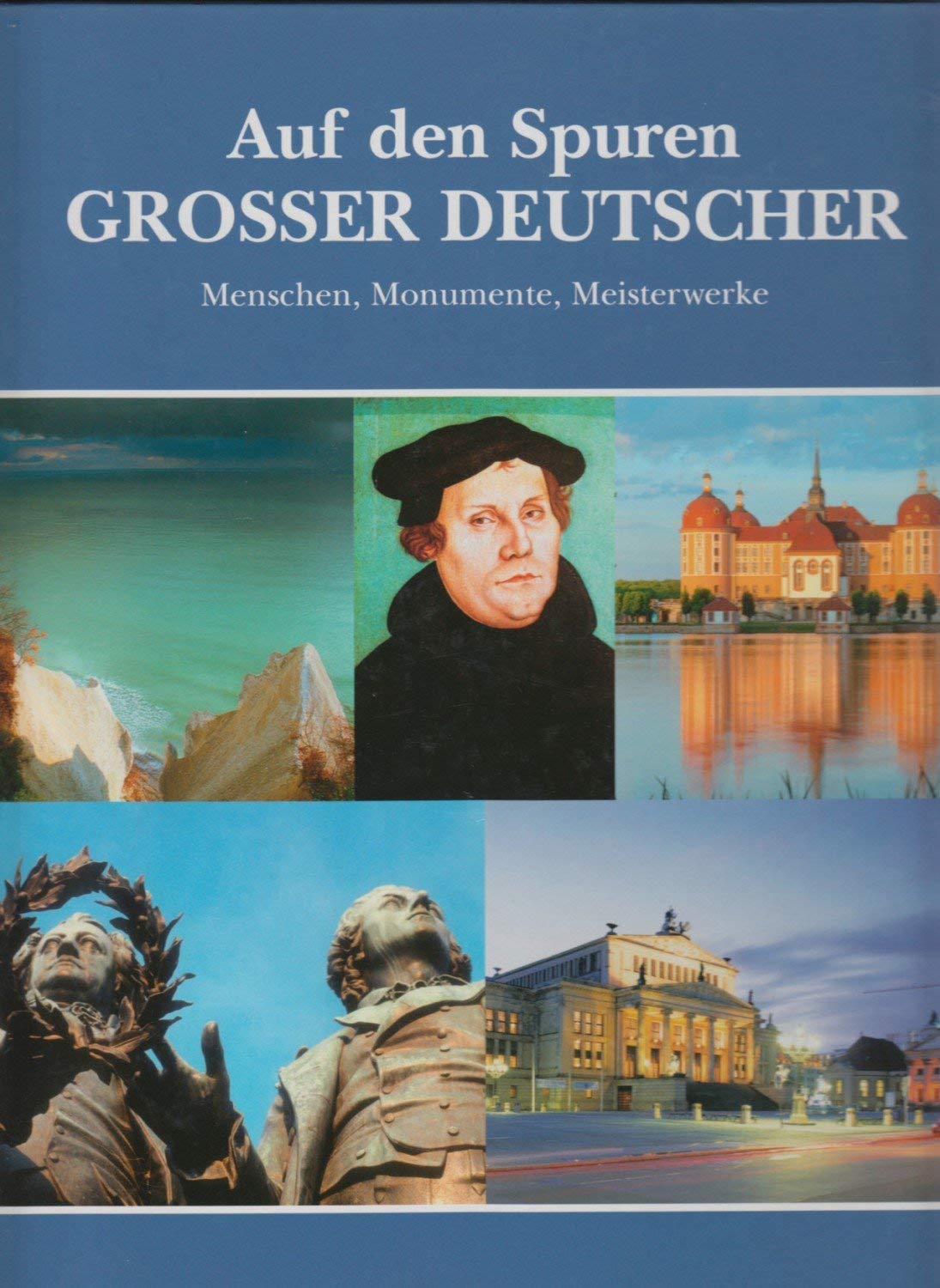 Auf den Spuren grosser Deutscher : Mensch, Monumente, Meisterwerke. Books