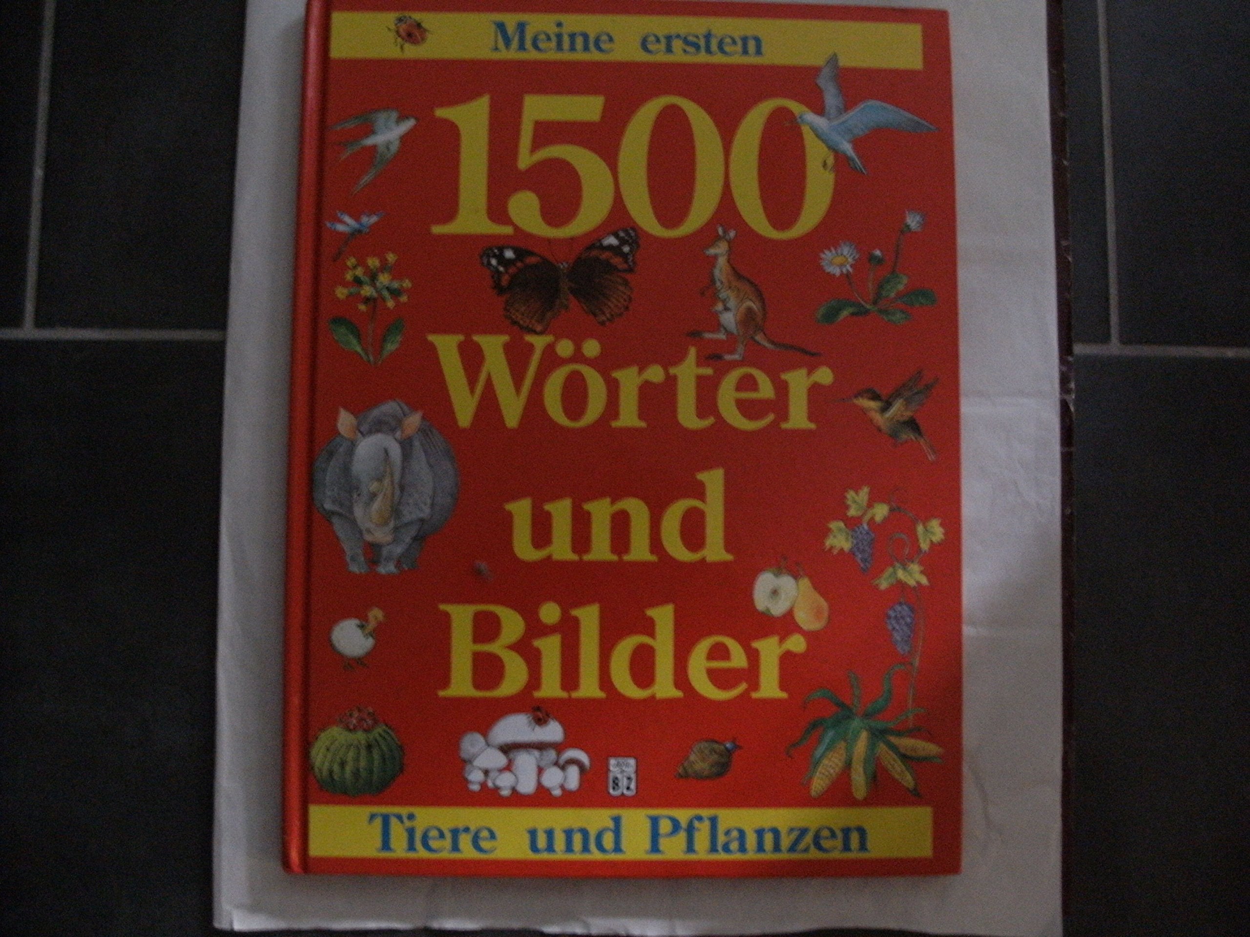 Meine ersten 1500 Wörter und Bilder : Tiere und Pflanzen book