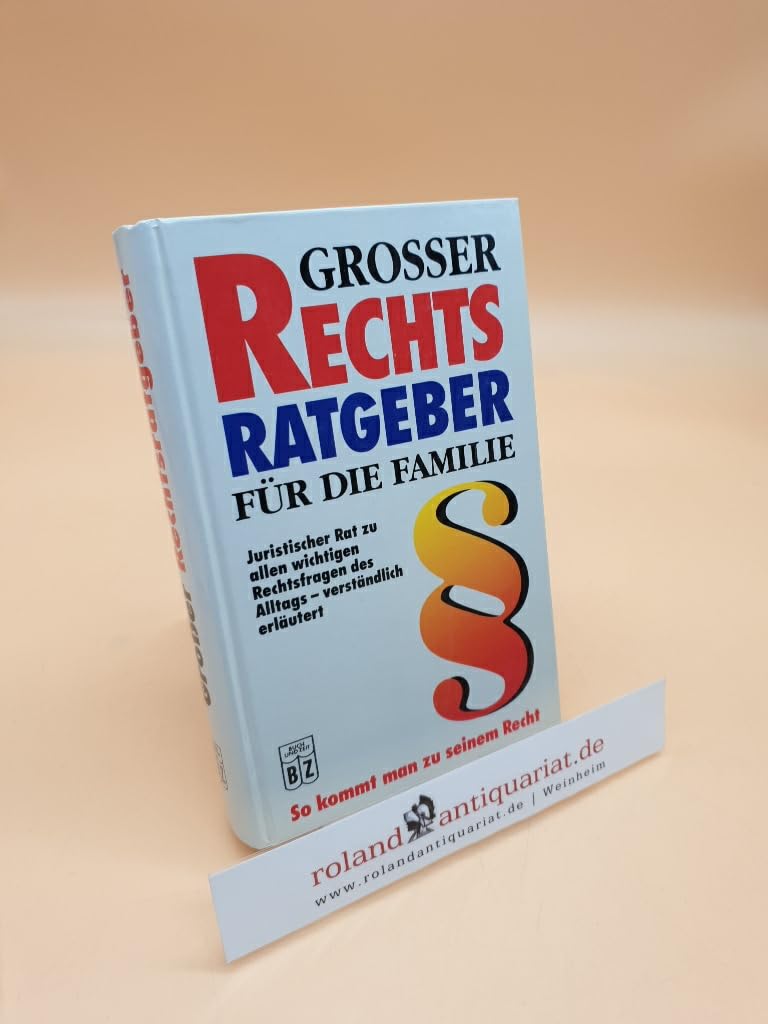 Grosser Rechtsratgeber für die Familie: Juristischer Rat zu allen wichtigen Rechtsfragen des Alltags - verständlich erläutert. Books
