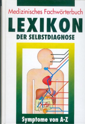 Lexikon der Selbstdiagnose: medizinisches Fachwörterbuch ; Symptome von A - Z Learning & Reference