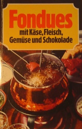 Fondues mit Käse, Fleisch, Gemüse und Schokolade Cooking & Enjoying