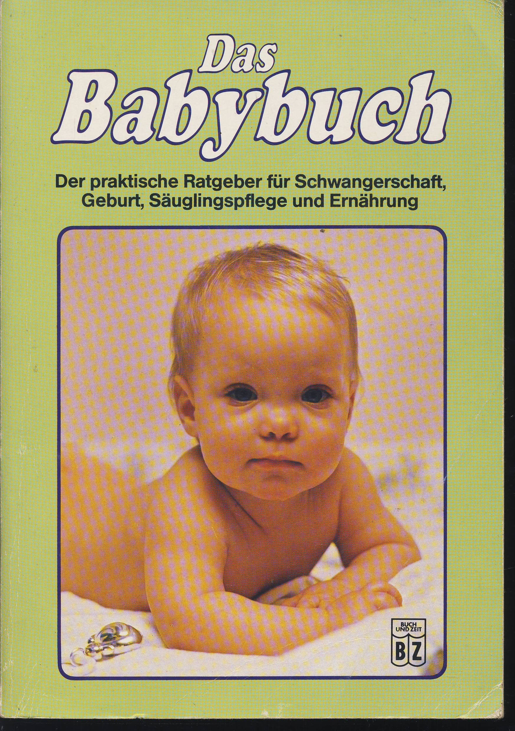 Das Babybuch: Der praktische Ratgeber für Schwangerschaft, Geburt, Säuglingspflege und Ernährung Health, Nutrition & Fitness