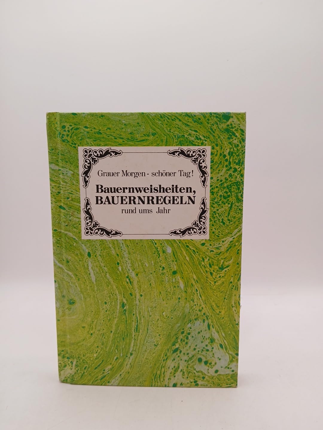 Grauer Morgen - schöner Tag, Bauernweisheiten , Bauernregeln rund ums Jahr Books