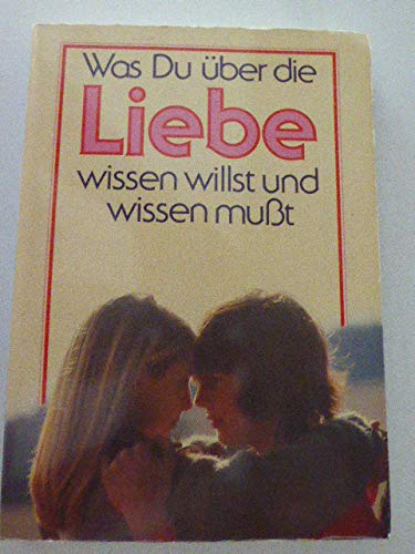 Was Du über die Liebe wissen willst und wissen musst Books