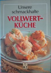 Gisela Schneider: Unsere schmackhafte Vollwert-Küche Books